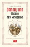 Osmanlı'dan Bugüne Neyi Kaybettik?