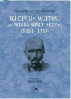 Osmanlıdan Cumhuriyete İki Devrin Müftüsü Mustafa Sırrı (Sezen) 1888 - 1939