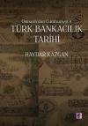 Osmanlı'dan Cumhuriyet'e Türk Bankacılık Tarihi