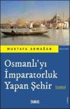 Osmanlı'yı İmparatorluk Yapan Şehir İstanbul