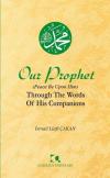 Our Prophet (Peace Be Upon Him) Through The Words of His Companions