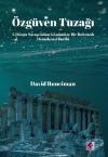 Özgüven Tuzağı: 1. Dünya Savaşından Günümüze Bir Buhranlı Demokrasi Tarihi