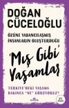 Özüne Yabancılaşmış İnsanların Oluşturduğu Mış Gibi Yaşamlar - Türkiye'deki Yaşama Bakınca Ne Görüyo