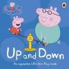 Peppa Pig: Up and Down: An Opposites Lift-the-Flap Book (Ciltli)