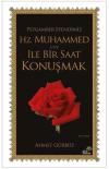 Peygamber Efendimiz Hz. Muhammed İle Bir Saat Konuşmak