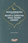 Peygamberimiz (s.a.v.) Receb ve Şaban'da Nasıl İbadet Ederdi?