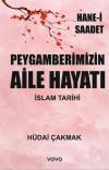 Peygamberimizin Aile Hayatı: İslam Tarihi - Hane-i Saadet