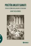 Politik Anlatı Sanatı - Siyasal İletişimde Duygu Anlam ve Etki Yaratmak