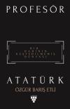 Profesör Atatürk-Bir Dahinin Keşfedilmemiş Dünyası