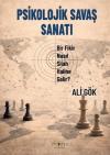 Psikolojik Savaş Sanatı - Bir Fikir Nasıl Silah Haline Gelir?