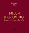 Pulun Kanadında İstanbul'dan Dünyaya (Ciltli)