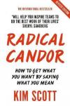 Radical Candor : Fully Revised and Updated Edition: How to Get What You Want by Saying What You Mean