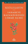 Resulullah’ın Sahabeye Kazandırdığı Cihad Ruhu