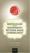 Resulullah (sav) Efendimizi Rü'yada Nasıl Görebiliriz?