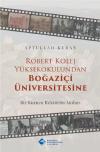 Robert Kolej Yüksekokulundan Boğaziçi Üniversitesine - Bir Kurucu Rektörün Anıları