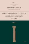 Roma İmparatorluğu'nun Gerileyiş ve Çöküş Tarihi (Cilt 1)