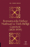 Romanya'da Türkçe Matbuat ve Türk Birliği Gazetesi (1878-1939)