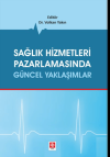 Sağlık Hizmetleri Pazarlamasında Güncel Yaklaşımlar