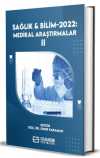 Sağlık ve Bilim 2022: Medikal Araştırmalar-II (Ciltli)