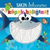 Sakın Dokunma Köpek Balığına! (Ciltli)