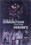 Şalvarlı Şaltak Osmanlı'dan Acılar Diyarı Dersim'e