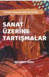 Sanat Üzerine Tartışmalar - Tuhaf Zamanların Estetiği