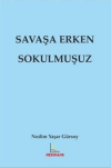 Savaşa Erken Sokulmuşuz
