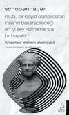 Schopenhauer - Mutlu Bir Hayat Olanaksızdır - İnsanın Başarabileceği En İyi Şey Kahramanca Bir Hayat