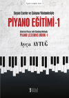 Seçme Eserler ve Çalışma Yöntemleriyle Piyano Eğitimi 1