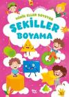 Şekiller Boyama Kitabı - Minik Eller Boyuyor (Örnek Resimli)