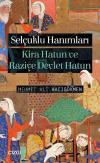 Selçuklu Hanımları-Kira Hatun ve Raziye Devlet Hatun