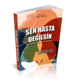 Sen Hasta Değilsin