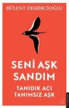 Seni Aşk Sandım - Tanıdık Acı Tanımsız Aşk