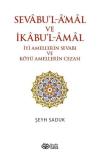 Sevabu'l - A'mal ve İkabu'l Amal - İyi Amellerin Sevabı ve Kötü Amellerin Cezası