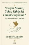 Seviyor musun Yoksa Sahip mi Olmak İstiyorsun? Erich Fromm Cevap Veriyor