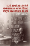 Sezgi, Benlik ve Sağgörü Henrı Bergson Metafiziğinde Gerçekliğin Bütüncül Bilgisi
