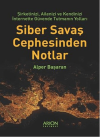 Siber Savaş Cephesinden Notlar