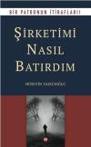 Şirketimi Nasıl Batırdım