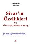 Sivas'ın Özellikleri ve Sivas - Madımak - Maraş