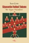 Siyasetin Futbol Takımı - Bir Oyun Felsefesi