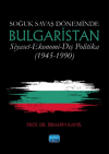 Soğuk Savaş Döneminde Bulgaristan \ Siyaset-Ekonomi-Dış Politika (1945-1990)