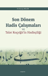 Son Dönem Hadis Çalışmaları ve Talat Koçyiğit'in Hadisçiliği