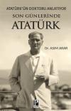 Son Günlerinde Atatürk - Atatürk'ün Doktoru Anlatıyor