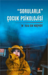 “Sorularla” Çocuk Psikolojisi