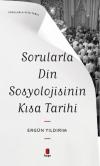 Sorularla Din Sosyolojisinin Kısa Tarihi - Sorularla Kısa Tarih