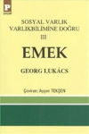 Sosyal Varlık Varlıkbilimine Doğru 3: Emek