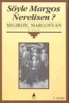 Söyle Margos Nerelisin