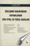Sözleşme Hukukundan Kaynaklanan Tapu İptal ve Tescil Davaları (Ciltli)