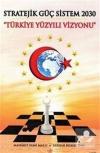 Stratejik Güç Sistem 2030 - Yürkiye Yüzyılı Vizyonu