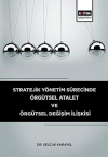 Stratejik Yönetim Sürecinde Örgütsel Atalet ve Örgütsel Değişim İlişkisi